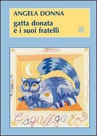 Gatta Donata e i suoi fratelli - Angela Donna - copertina