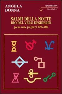 Salmi della notte. Dio del vero desiderio. Poesia come preghiera 1996/2006 - Angela Donna - copertina