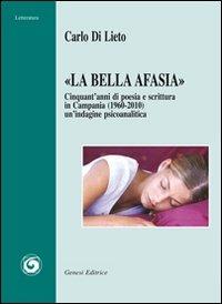 «La bella Afasia». Cinquant'anni di poesia e scrittura in Campania (1960-2010) - Carlo Di Lieto - copertina