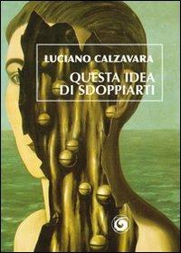 Questa idea di sdoppiarti - Luciano Calzavara - copertina