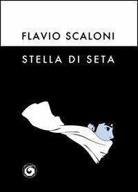 Stella di seta - Flavio Scaloni - copertina
