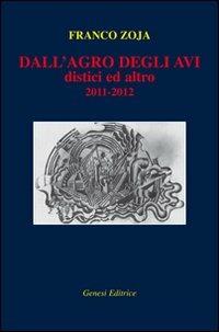 Dall'agro degli avi. Distici ed altro - Franco Zoja - copertina