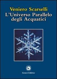 L'universo parallelo degli acquatici - Veniero Scarselli - copertina