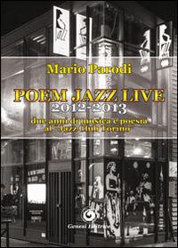 Poem jazz live, 2012-2013. Due anni di musica e poesia al «Jazz Club Torino» - Mario Parodi - copertina
