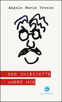 Don Chisciotte amore mio - Angelo M. Tronca - copertina