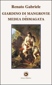 Giardino di mangrovie e Medea dismagata - Renato Gabriele - copertina