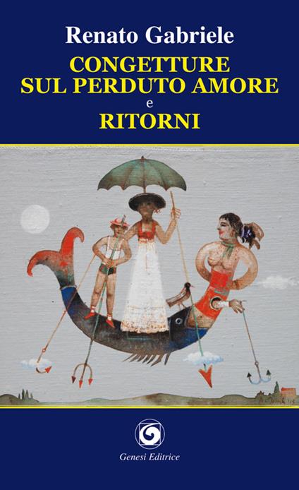 Congetture sul perduto amore e ritorni - Renato Gabriele - copertina