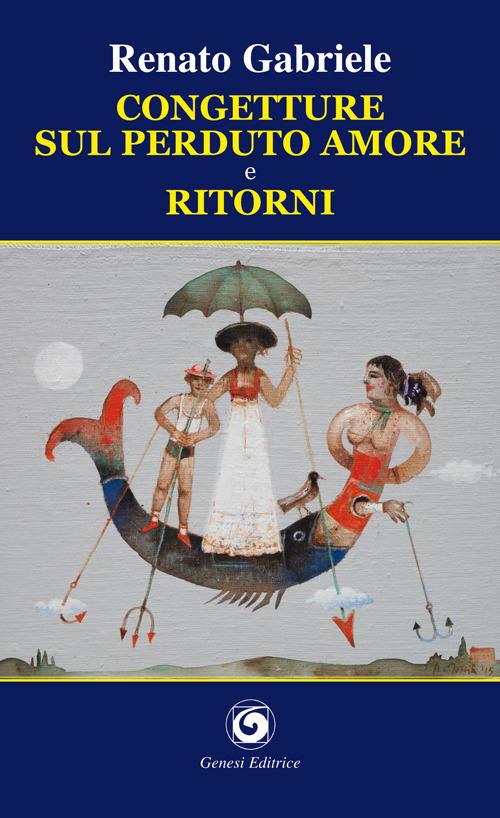 Congetture sul perduto amore e ritorni - Renato Gabriele - copertina
