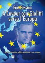 A Cavour con Giolitti verso l'Europa. Da una prospettiva politica provinciale a una europea
