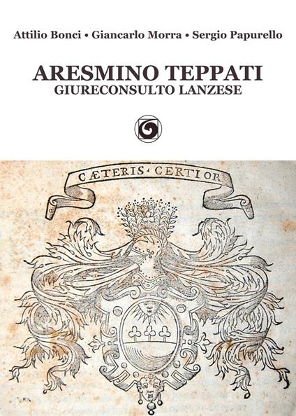 Aresmino Teppati, giureconsulto lanzese - Attilio Bonci,Giancarlo Morra,Sergio Papurello - copertina