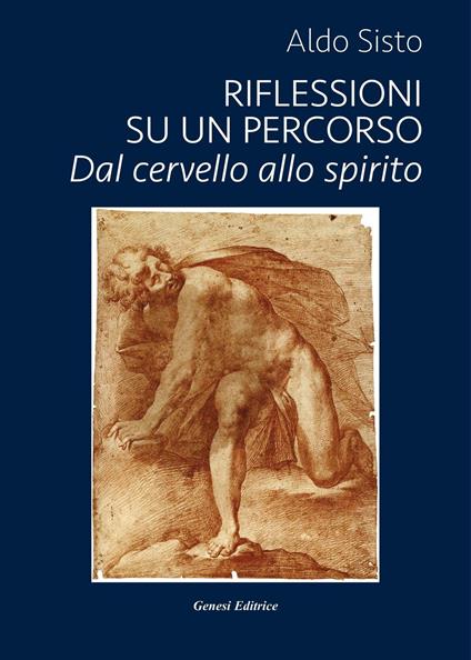 Riflessioni su un percorso. Dal cervello allo spirito - Aldo Sisto - copertina
