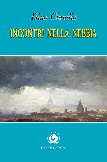 Incontri nella nebbia - Dino Claudio - copertina