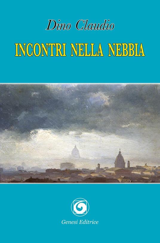 Incontri nella nebbia - Dino Claudio - copertina