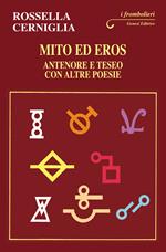 Mito ed Eros. Antenore e Teseo con altre poesie