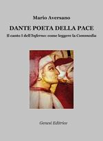 Dante poeta della pace. Il canto I dell'«Inferno»: come leggere la «Commedia»