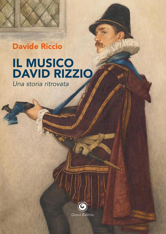 Il musico David Rizzio. Una storia ritrovata - Davide Riccio - copertina