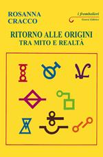 Ritorno alle origini. Tra mito e realtà