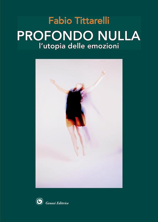 Profondo nulla. L'utopia delle emozioni - Fabio Tittarelli - copertina