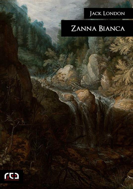 Zanna Bianca - Jack London,Alessandro Pugliese - ebook