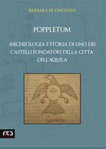 Poppletum. Archeologia e storia di uno dei castelli fondatori della città dell'Aquila
