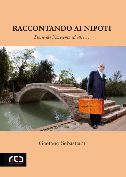 Raccontando ai nipoti. Storie del novecento ed oltre - Gaetano Sebastiani - copertina