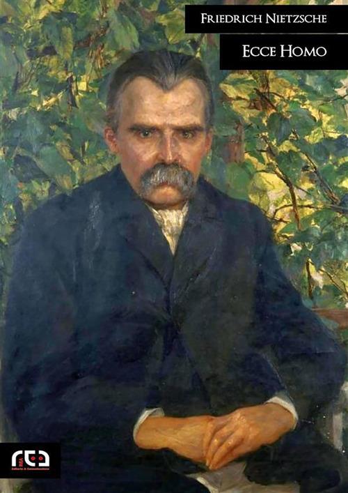 Ecce homo. Come si diventa ciò che si è - Friedrich Nietzsche - ebook