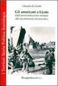 Gli americani a Licata. Dall'amministrazione militare alla ricostruzione democratica - Claudio Li Gotti - copertina