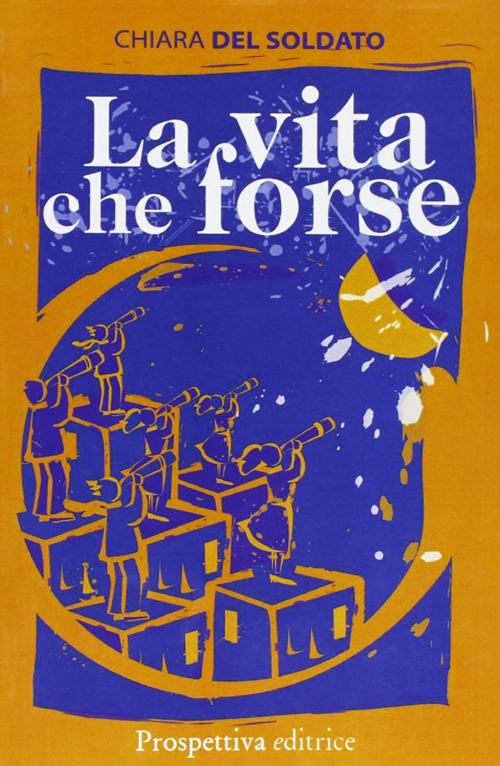 La vita che forse - Chiara Del Soldato - copertina