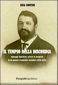 Il tempio della discordia. Giuseppe Banchetti, ovvero le peripezie di un pastore evangelico socialista (1890-1926) - Luca Contini - copertina