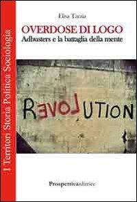 Overdose di logo. Adbuster e la battaglia della mente - Elisa Tarzia - copertina