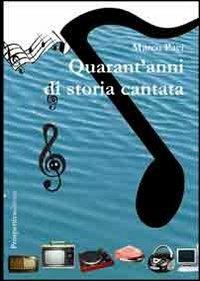 Quarant'anni di storia cantata - Marco Paci - copertina