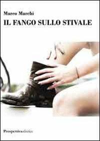 Il fango sullo stivale - Marco Marchi - copertina
