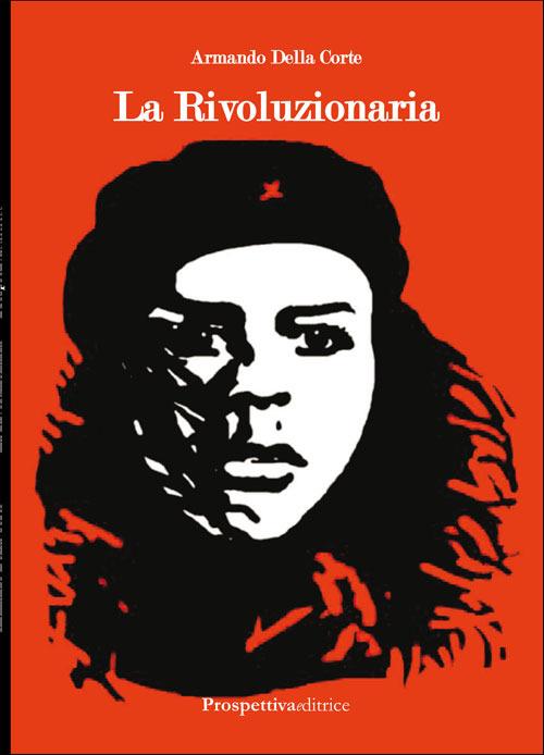 La rivoluzionaria - Armando Della Corte - copertina
