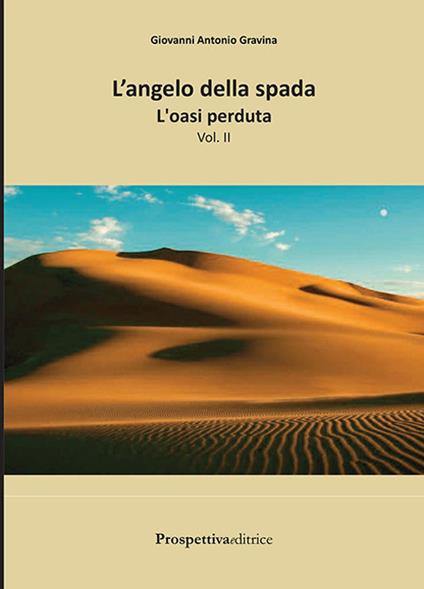 L' oasi perduta. L'angelo della spada. Vol. 2 - Giovanni Antonio Gravina - copertina