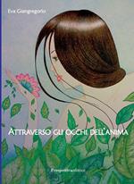 Attraverso gli occhi dell'anima. Ediz. integrale