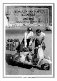 Storia fotografica di Napoli (1945-1957). Dal dopoguerra al «laurismo» - copertina