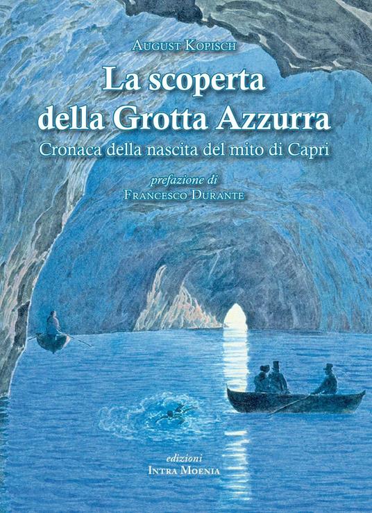 La scoperta della grotta azzurra. Cronaca della nascita del mito di Capri - August Kopisch - copertina