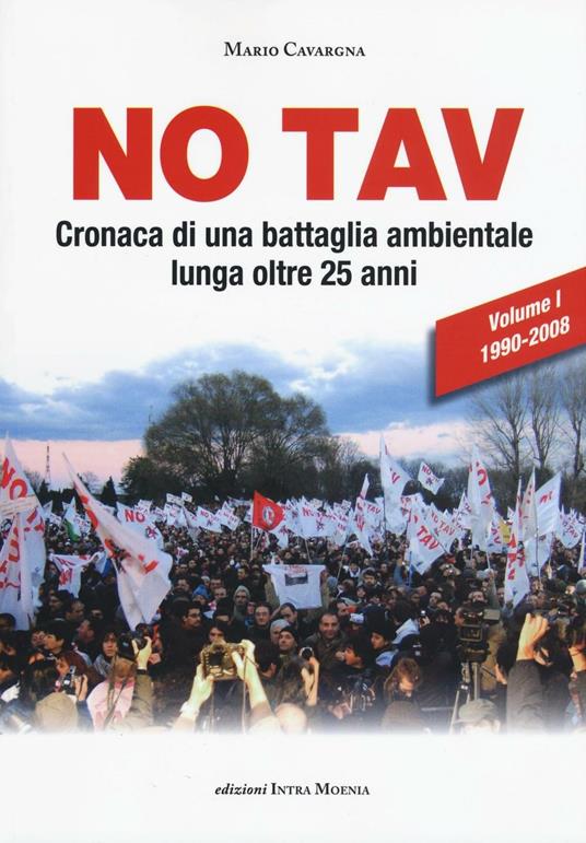 No TAV. Cronaca di una battaglia ambientale lunga oltre 25 anni. Vol. 1: 1990-2008 - Mario Cavargna Bontosi - copertina