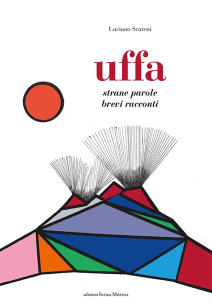 Uffa. Strane parole, brevi racconti - Luciano Scateni - copertina
