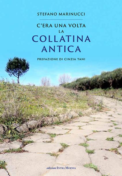 C'era una volta la Collatina Antica - Stefano Marinucci - copertina