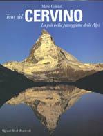 Il tour del Cervino. La più bella passeggiata delle Alpi - Mario Colonel - copertina