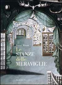 Le stanze delle meraviglie - Patrick Mauriès - copertina