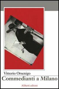 Commedianti a Milano - Vittorio Orsenigo - copertina