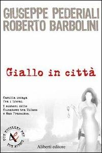 Giallo in città - Giuseppe Pederiali,Roberto Barbolini - copertina