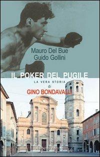 Il poker del pugile. La vera storia di Gino Bondavalli - Mauro Del Bue,Guido Gollini - copertina