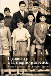 Il maestro e la meglio gioventù - Roberto Villa,Lorenzo Capitani - copertina