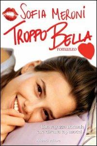Troppo bella - Sofia Meroni - copertina