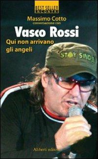 Qui non arrivano gli angeli - Massimo Cotto,Vasco Rossi - copertina