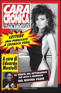 Cara cronica. Le lettere più pazze mandate a Cronaca Vera - Edoardo Montolli - copertina