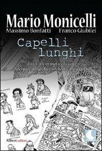 Capelli lunghi. Ediz. illustrata - Mario Monicelli,Massimo Bonfatti,Franco Giubilei - copertina